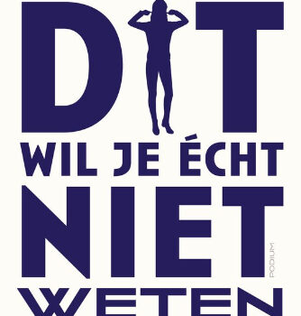 DIT WIL JE ÉCHT NIET WETEN